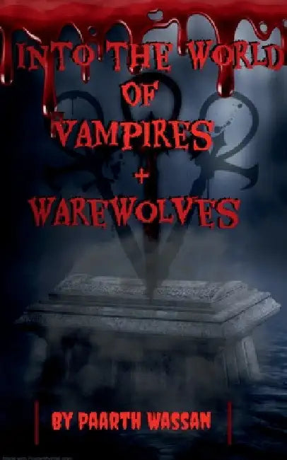 Into The World of Vampires And Ware Wolves by Paarth Wassan
