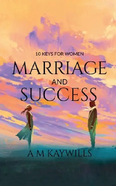 10 Keys for Women Marriage and Success by A. M