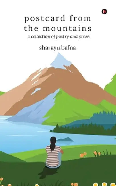 postcard from the mountains: a collection of poetry and prose by Sharayu Bafna