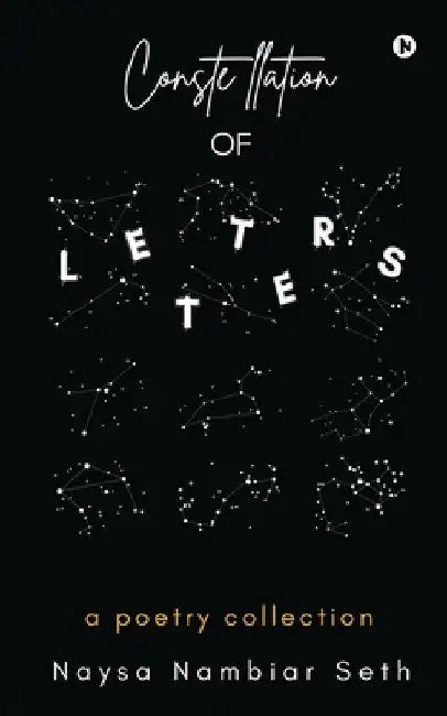 Constellation of Letters: a poetry collection by Naysa Nambiar Seth