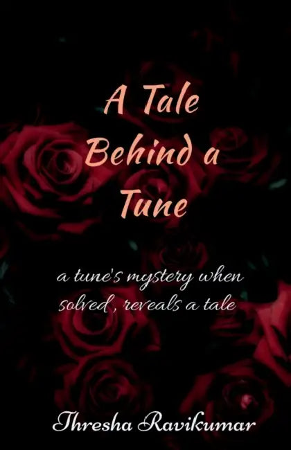 A Tale Behind a Tune by Thresha Ravikumar