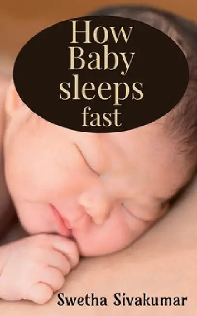 How baby sleeps fast by Swetha Sivakumar