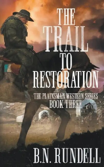 The Trail to Restoration: A Classic Western Series by B. N. Rundell