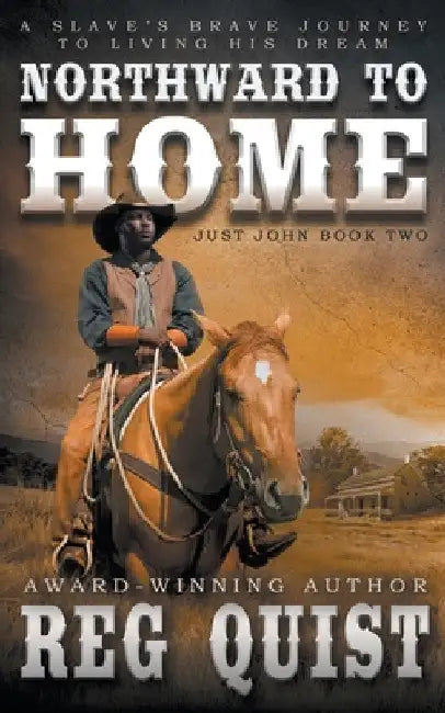 Northward To Home: A Historical Christian Western by Reg Quist