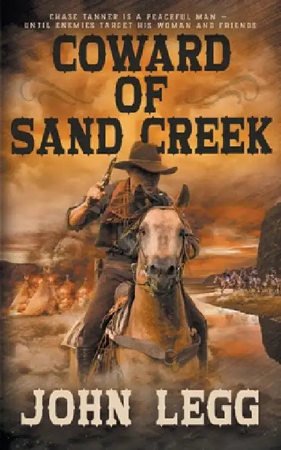 Coward of Sand Creek: A Classic Western by John Legg