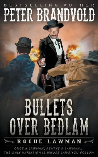Bullets Over Bedlam: A Classic Western by Peter Brandvold