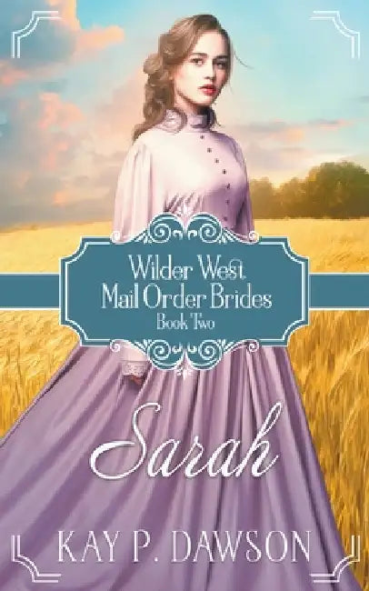 Sarah: Historical Christian Mail Order Bride by Kay Dawson