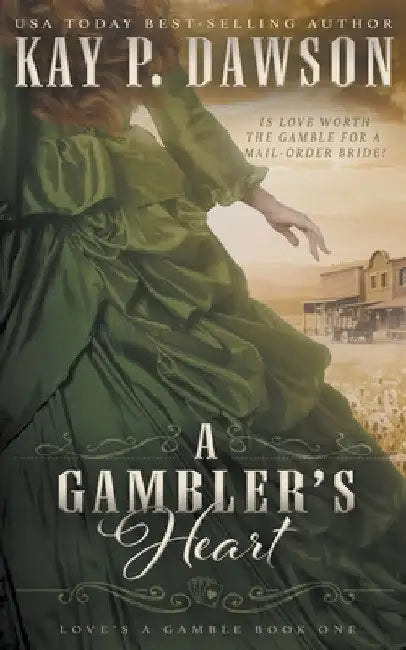 A Gambler's Heart: A Christian Mail Order Bride Romance by Kay P. Dawson