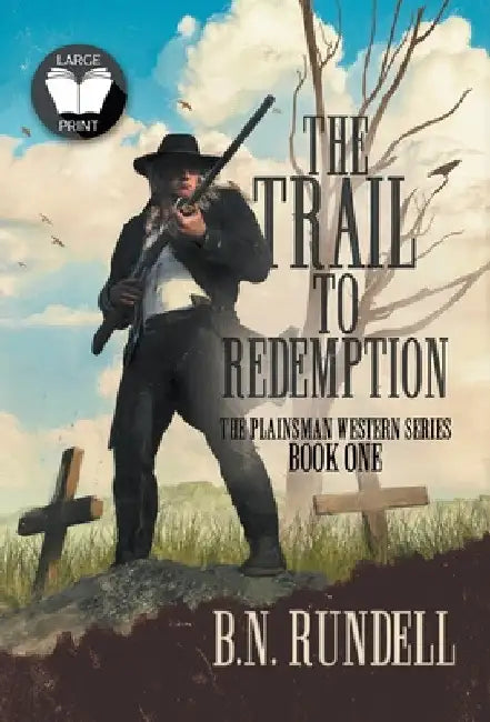 The Trail to Redemption: A Classic Western Series by B. N. Rundell