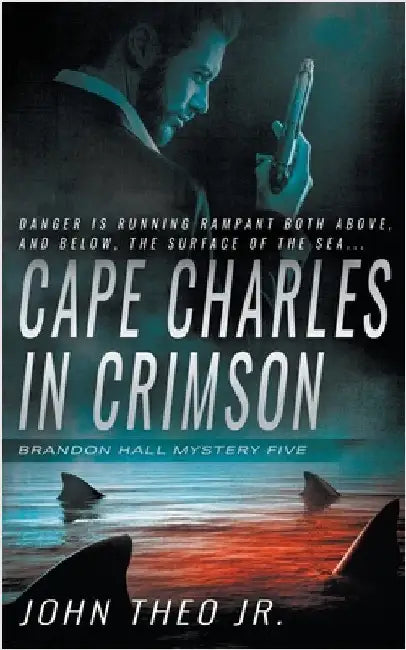 Cape Charles in Crimson: A Brandon Hall Mystery by Theo, John