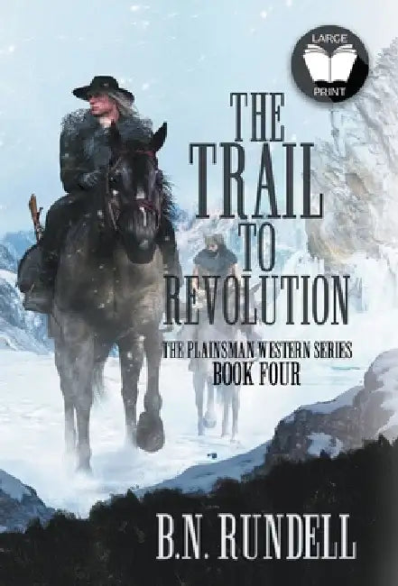 The Trail to Revolution: A Classic Western Series by B. N. Rundell