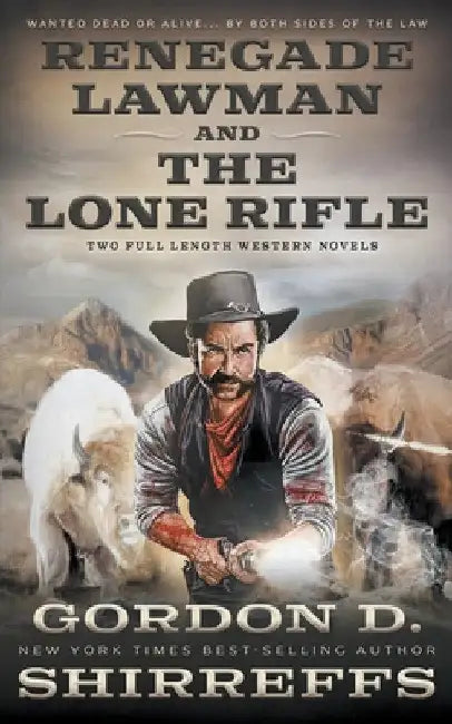 Renegade Lawman and The Lone Rifle: Two Full Length Western Novels by Gordon D. Shirreffs