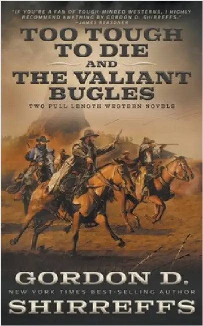Too Tough To Die and The Valiant Bugles: Two Full Length Western Novels by Shirreffs, Gordon D.