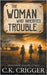 The Woman Who Inherited Trouble: A Western Adventure Romance by Crigger, C. K.