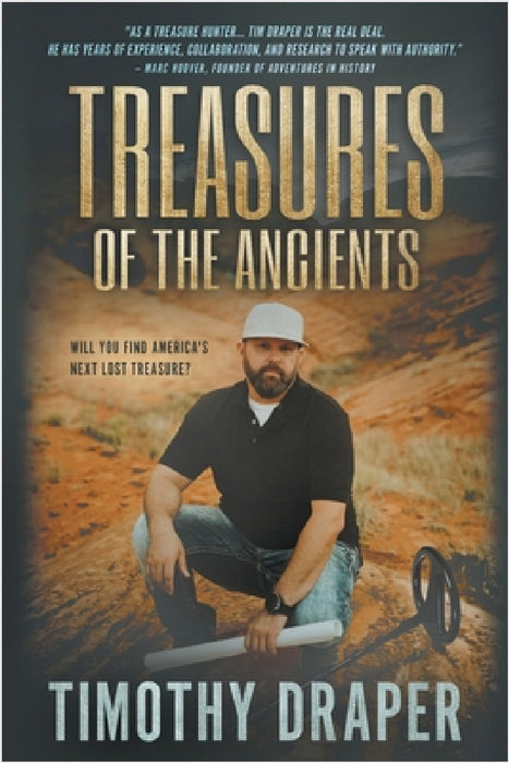 Treasures of the Ancients: The Search for America's Lost Fortunes by Timothy Draper