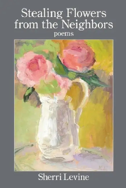 Stealing Flowers from the Neighbors by Sherri Levine