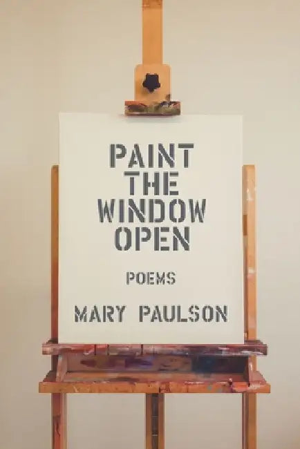 Paint the Window Open by Mary Paulson
