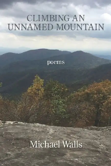 Climbing an Unnamed Mountain by Michael Walls