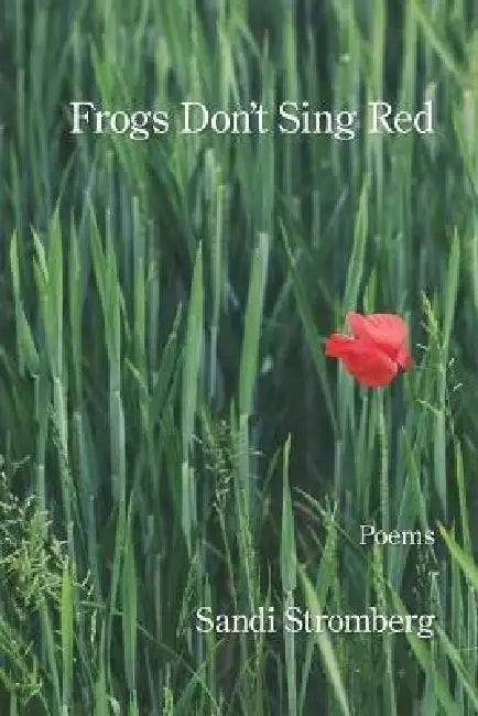 Frogs Don't Sing Red by Sandi Stromberg