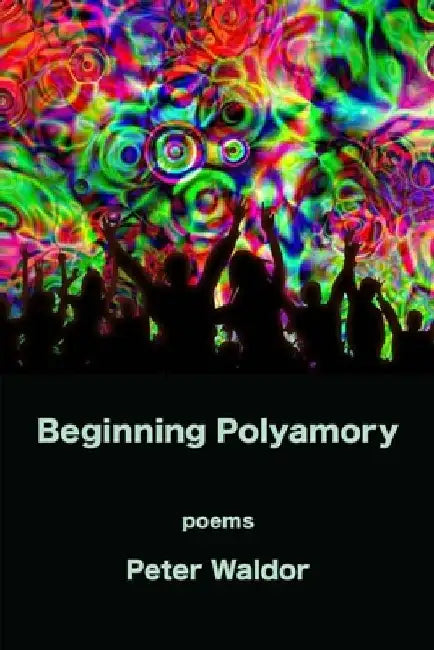 Beginning Polyamory by Peter Waldor
