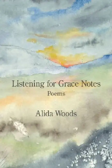 Listening for Grace Notes by Alida Woods