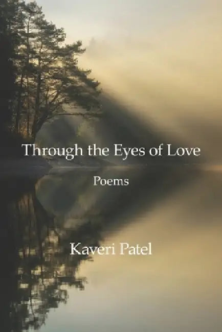 Through the Eyes of Love by Kaveri Patel
