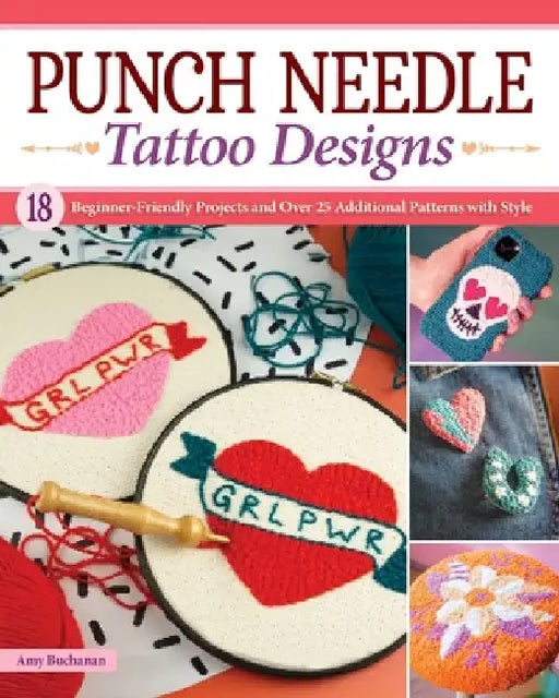 Punch Needle Tattoo Designs: 50 Beginner-Friendly Projects with Style by Amy Buchanan