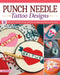 Punch Needle Tattoo Designs: 50 Beginner-Friendly Projects with Style by Amy Buchanan