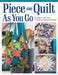 Piece and Quilt as You Go: Techniques, Tips, and 24 Modern Designs Simplified by Debi Schmitz-Noriega