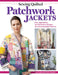 Sewing Quilted Patchwork Jackets: Four Approaches, 10 Distinctive Designs, Two Downloadable Patterns by Rae Cumbie