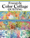 Freestyle Color Collage Quilting: A Unique Method for Creating Bold Designs with Fabric by Carly Mul