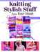 Knitting Stylish Stuff from Your Stash: 20 Scrappy Desgins by Erica Berntsen