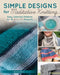 Simple Designs for Meditative Knitting: 19 Easy, Beautiful Patterns for a Mindful Experience by Barbara Breen