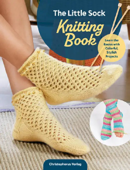 The Little Sock Knitting Book: Learn the Basics with Colorful, Stylish Projects by Hug &. Co, Veronika