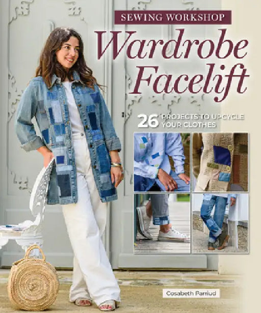 Mend Your Way to Sustainable Style: 26 Patchwork and Embroidery Projects for Personalized Sewing by Cosabeth Parriaud