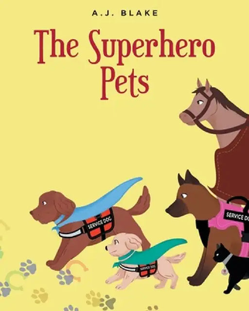 The Superhero Pets by A. J. Blake