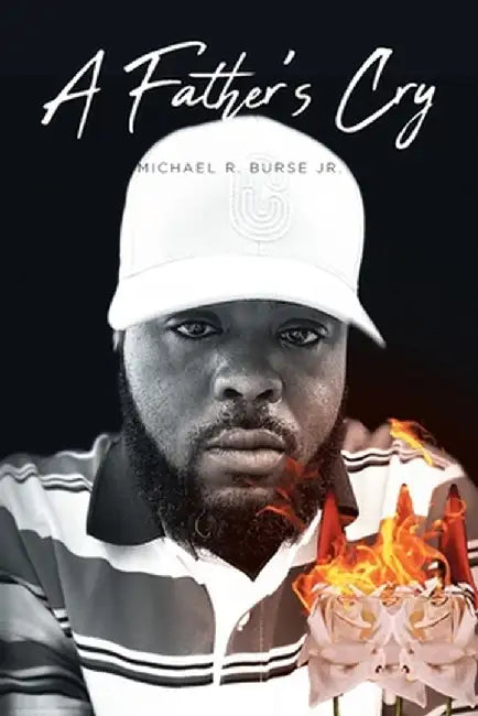 A Father's Cry by Michael R., Jr. Burse