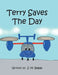 Terry Saves The Day by J. M. Begab