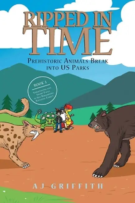 Prehistoric Animals Break into US Parks Book 3: Sabertooths and Short-Faces in San Bernardino National Forest by Aj Griffith