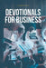 Devotionals For Business by Joseph Snider