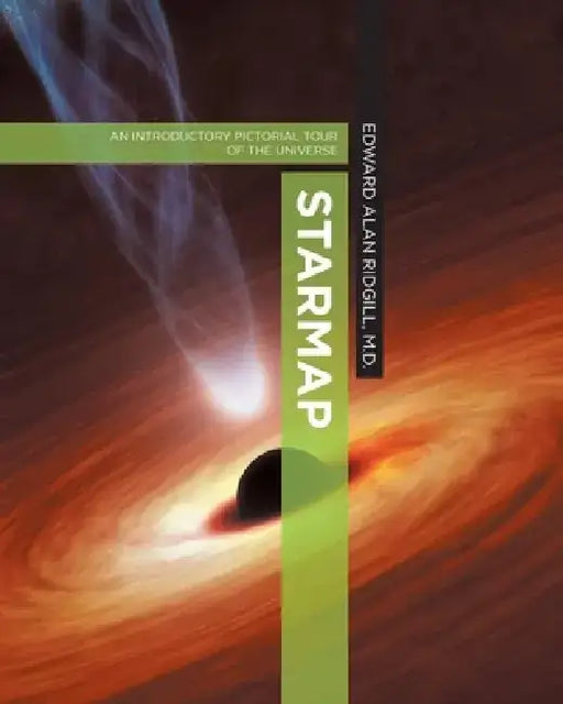 Starmap: An Introductory Pictorial Tour of the Universe by Edward Alan Ridgill