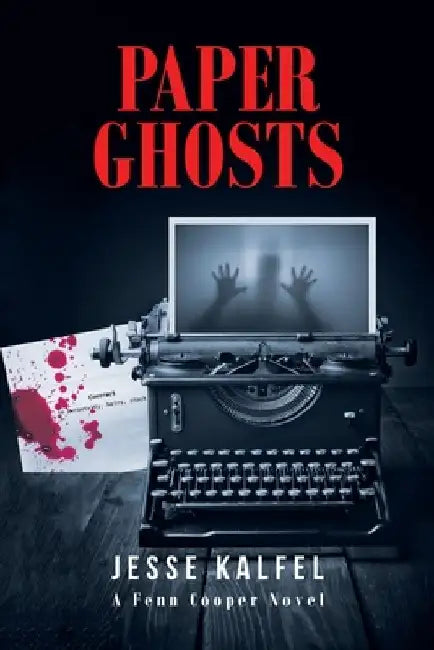 Paper Ghosts: A Fenn Cooper Novel by Jesse Kalfel