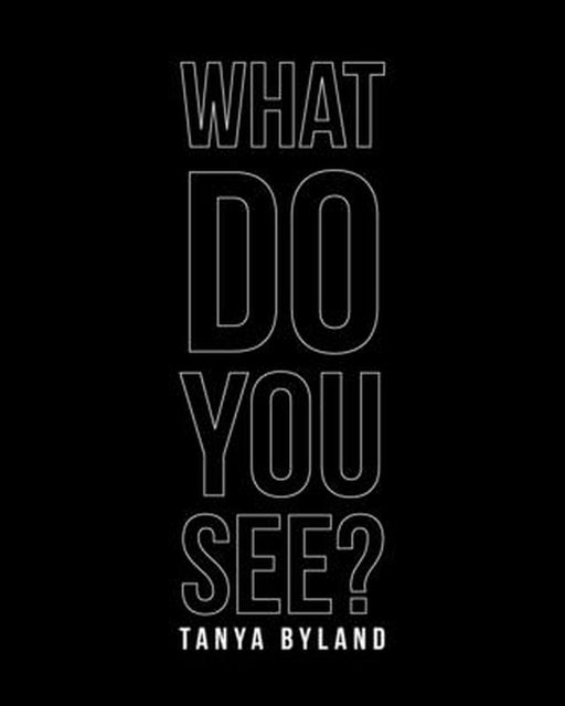 What Do You See? by Tanya Byland