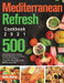 Mediterranean Refresh Cookbook 2021: 500-Day Quick & Easy Healthy Recipes that Busy and Novice Can Cook Living and Eating Well Every Day on the Medite by Sedry Ramos