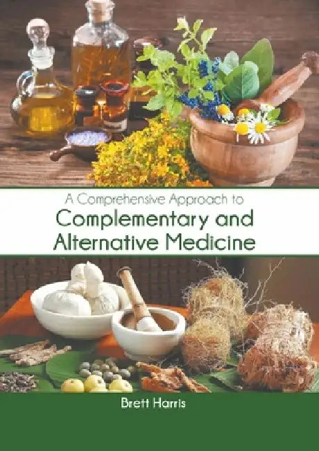 A Comprehensive Approach to Complementary and Alternative Medicine by Brett Harris