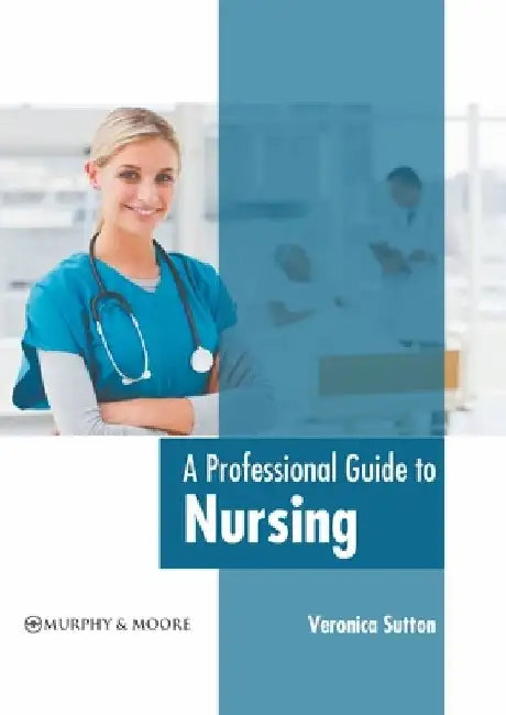 A Professional Guide to Nursing by Veronica Sutton
