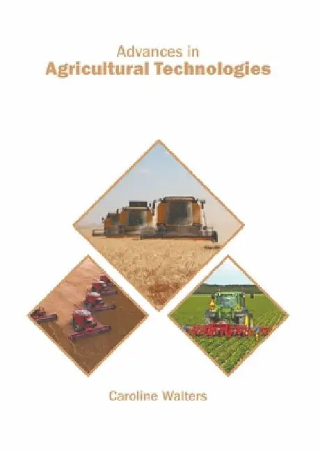 Advances in Agricultural Technologies by Caroline Walters
