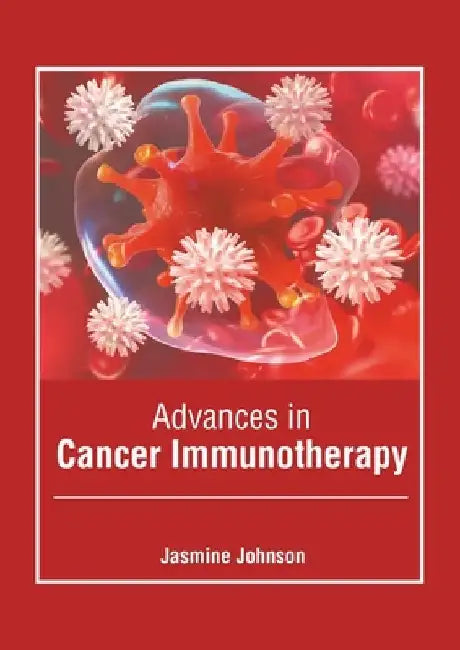 Advances in Cancer Immunotherapy by Jasmine Johnson