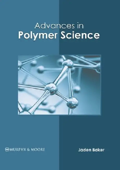Advances in Polymer Science by Jaden Baker