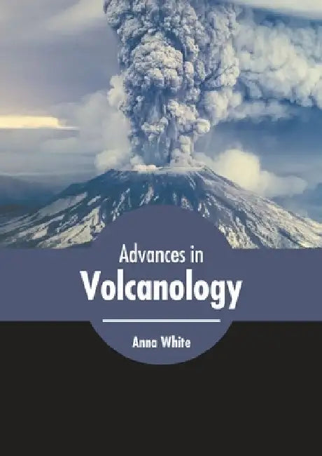 Advances in Volcanology by Anna White